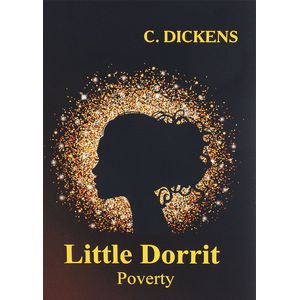 Little Dorrit. Book the First. Poverty Little Dorrit. Book the First. Poverty