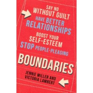 Boundaries: Say No Without Guilt Boundaries: Say No Without Guilt