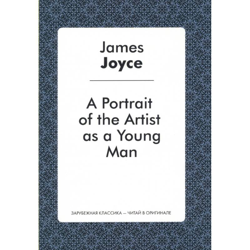 A Portrait of the Artist as a Young Man A Portrait of the Artist as a Young Man