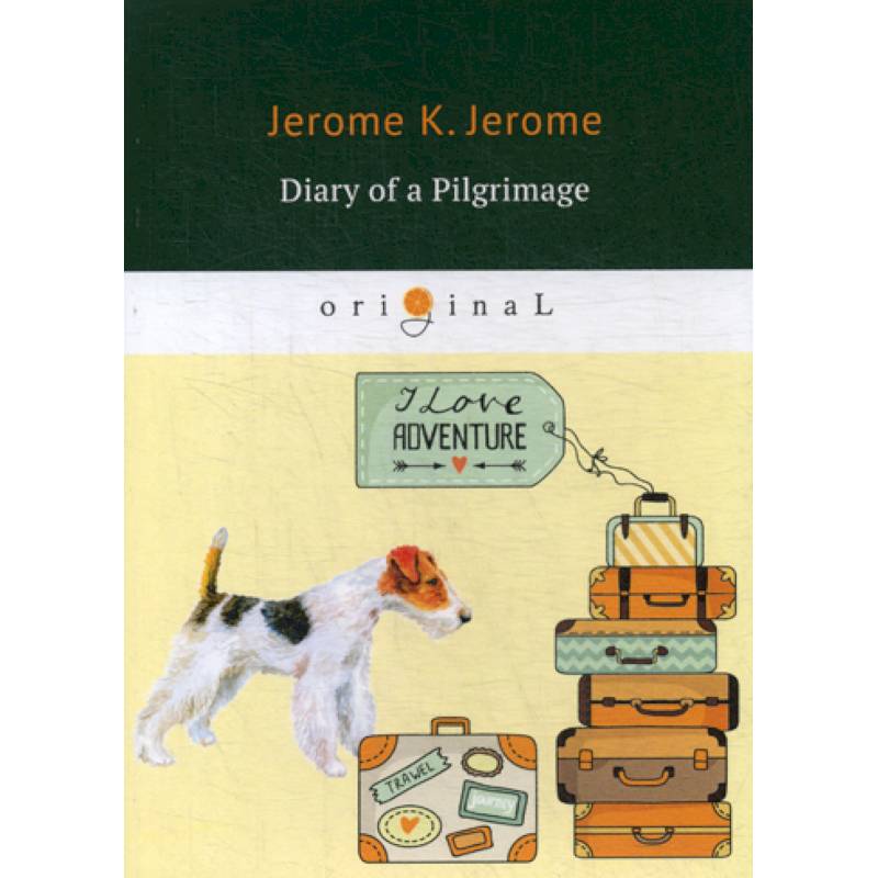 Diary of a Pilgrimage Diary of a Pilgrimage